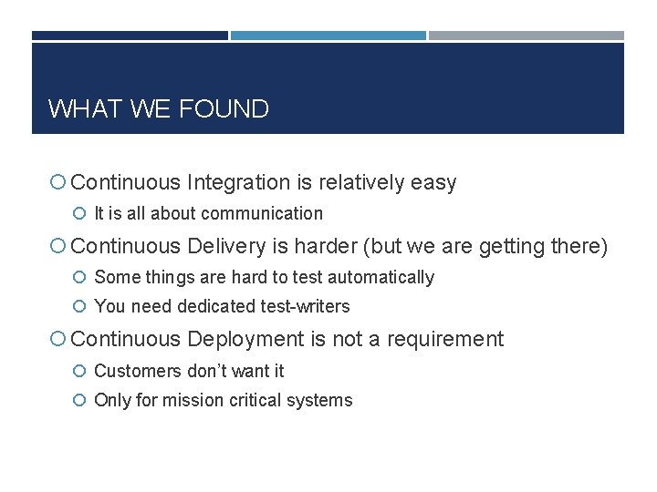 WHAT WE FOUND Continuous Integration is relatively easy It is all about communication Continuous