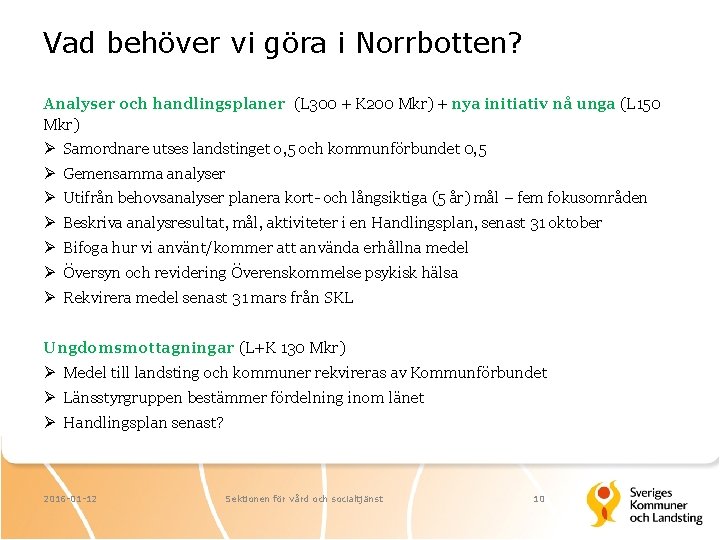 Vad behöver vi göra i Norrbotten? Analyser och handlingsplaner (L 300 + K 200