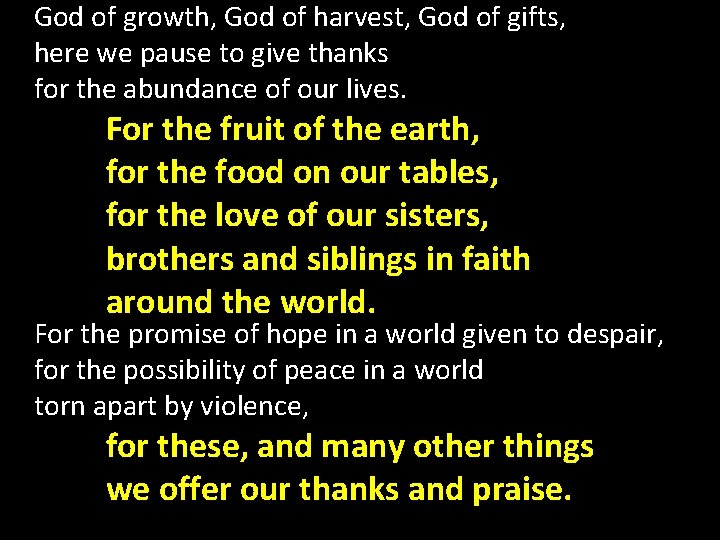 God of growth, God of harvest, God of gifts, here we pause to give
