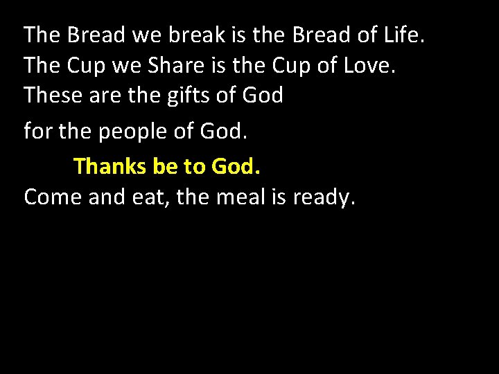 The Bread we break is the Bread of Life. The Cup we Share is