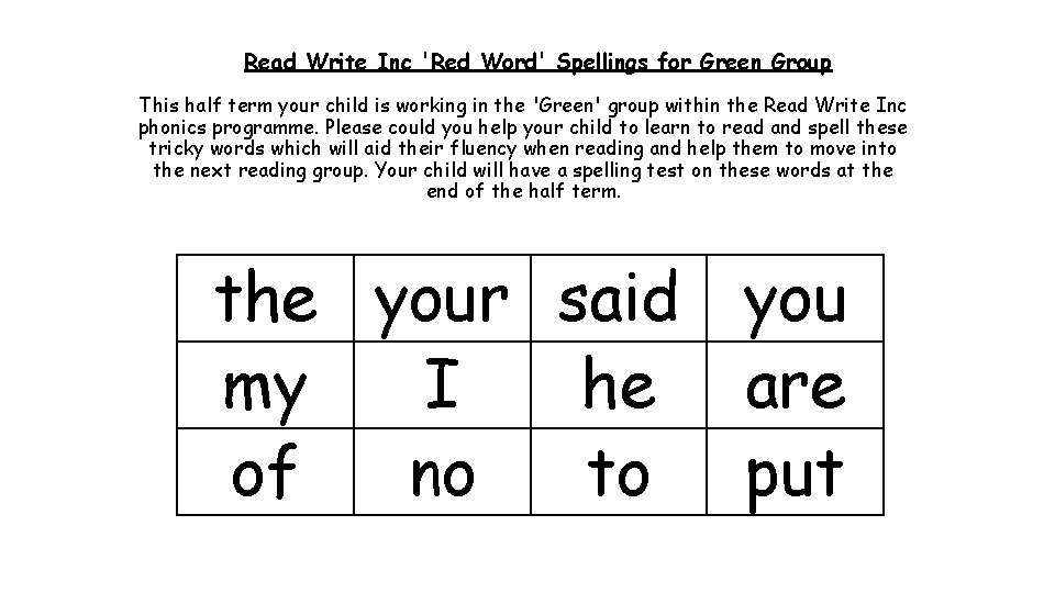 Read Write Inc 'Red Word' Spellings for Green Group This half term your child Read Write Inc 'Red Word' Spellings for Green Group This half term your child