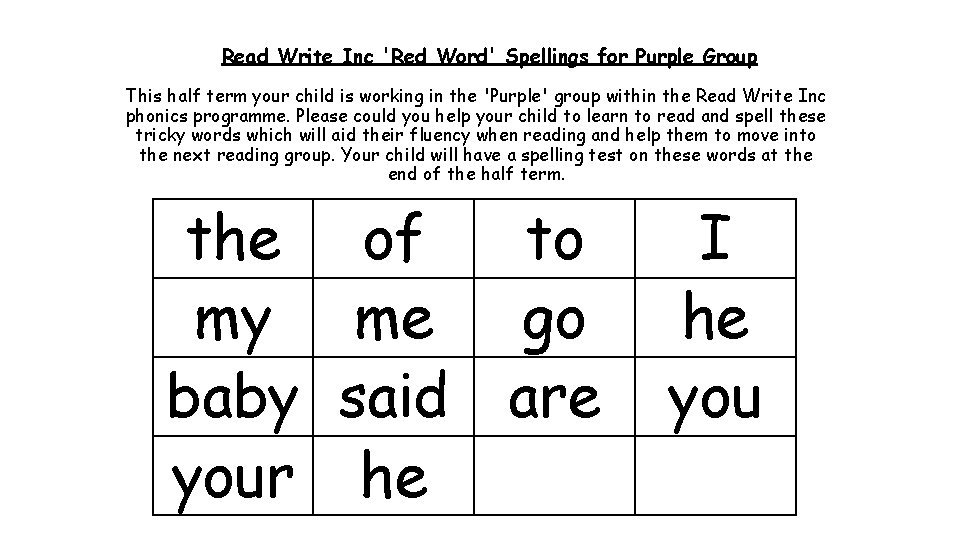 Read Write Inc 'Red Word' Spellings for Purple Group This half term your child Read Write Inc 'Red Word' Spellings for Purple Group This half term your child