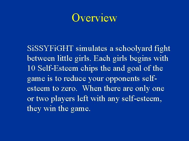 Overview Si. SSYFi. GHT simulates a schoolyard fight between little girls. Each girls begins