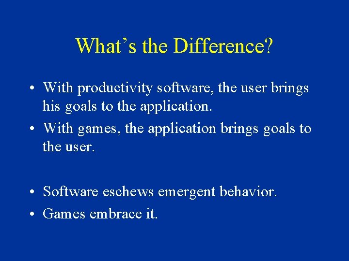 What’s the Difference? • With productivity software, the user brings his goals to the