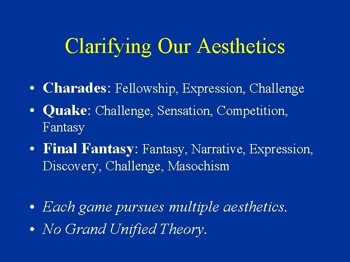 Clarifying Our Aesthetics • Charades: Fellowship, Expression, Challenge • Quake: Challenge, Sensation, Competition, Fantasy