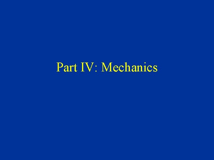 Part IV: Mechanics 