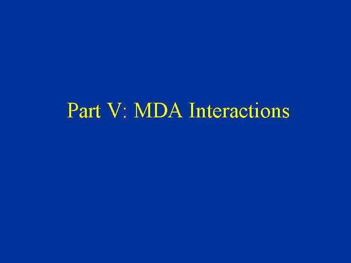 Part V: MDA Interactions 