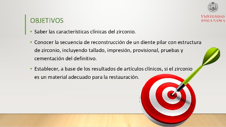 OBJETIVOS • Saber las características clínicas del zirconio. • Conocer la secuencia de reconstrucción