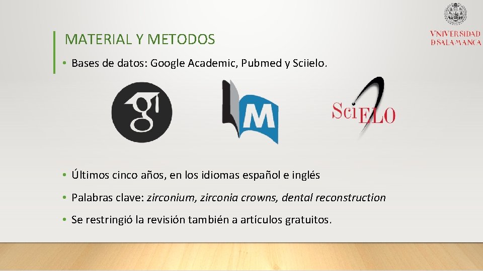 MATERIAL Y METODOS • Bases de datos: Google Academic, Pubmed y Sciielo. • Últimos