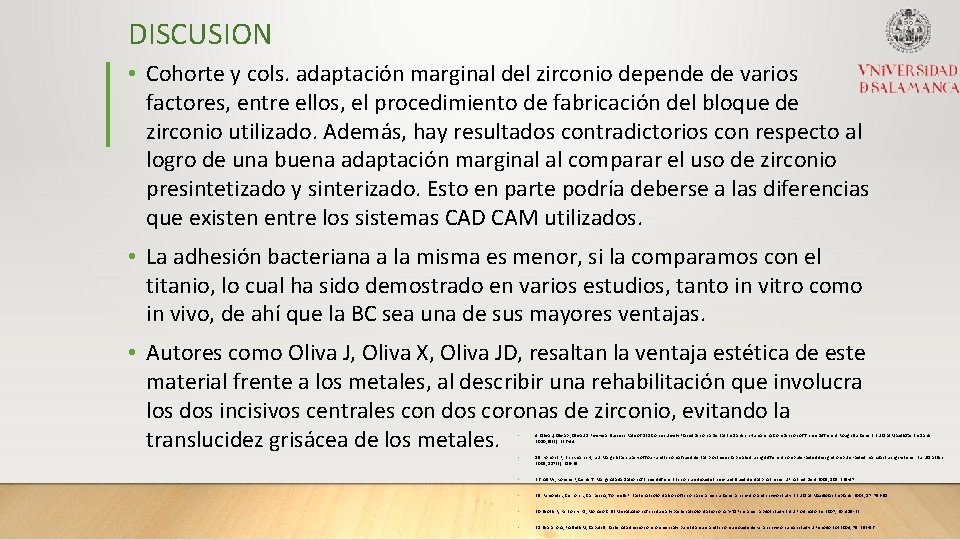 DISCUSION • Cohorte y cols. adaptación marginal del zirconio depende de varios factores, entre