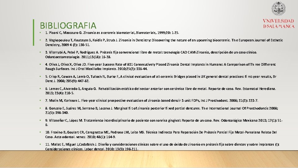 BIBLIOGRAFIA • 1. Piconi C, Maccauro G. Zirconia as a ceramic biomaterial, Biomaterials, 1999;