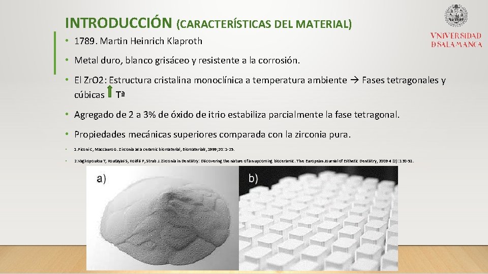 INTRODUCCIÓN (CARACTERÍSTICAS DEL MATERIAL) • 1789. Martin Heinrich Klaproth • Metal duro, blanco grisáceo