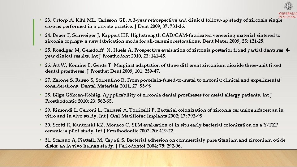  • 23. Ortorp A, Kihl ML, Carlsson GE. A 3 -year retrospective and