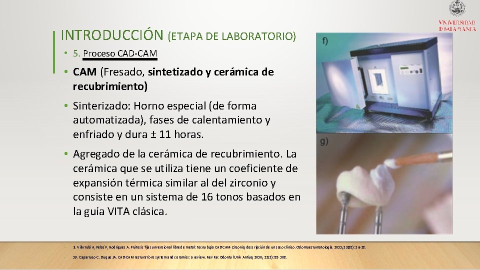 INTRODUCCIÓN (ETAPA DE LABORATORIO) • 5. Proceso CAD-CAM • CAM (Fresado, sintetizado y cerámica