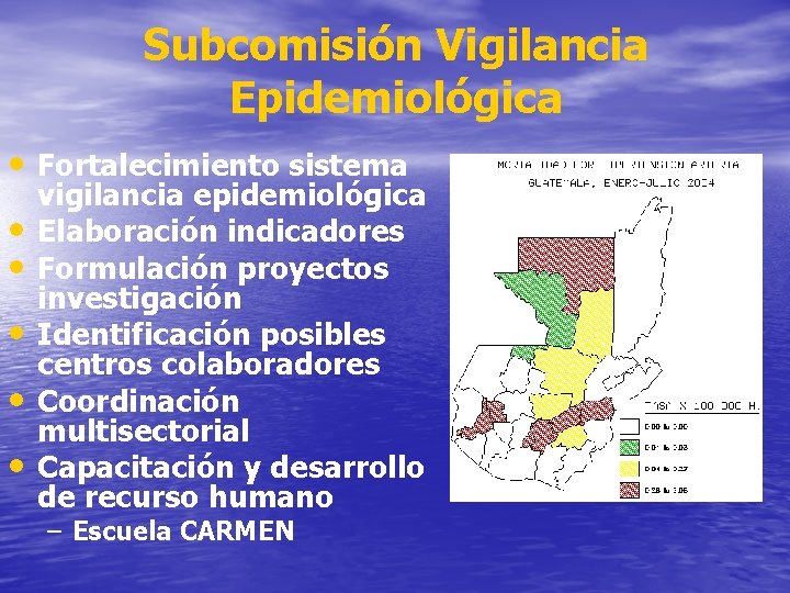 Subcomisión Vigilancia Epidemiológica • Fortalecimiento sistema • • • vigilancia epidemiológica Elaboración indicadores Formulación