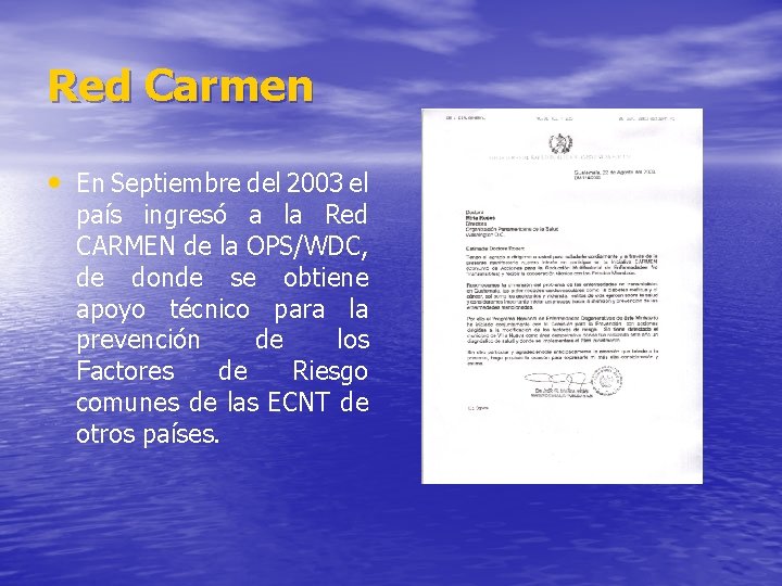 Red Carmen • En Septiembre del 2003 el país ingresó a la Red CARMEN