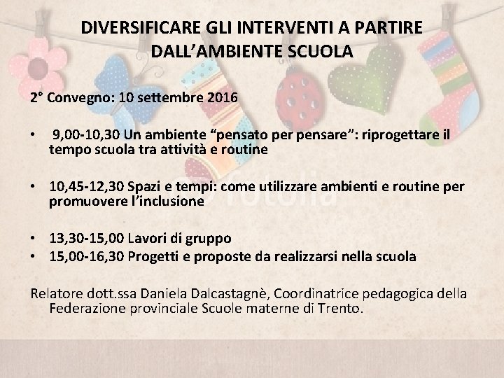 DIVERSIFICARE GLI INTERVENTI A PARTIRE DALL’AMBIENTE SCUOLA 2° Convegno: 10 settembre 2016 • 9,