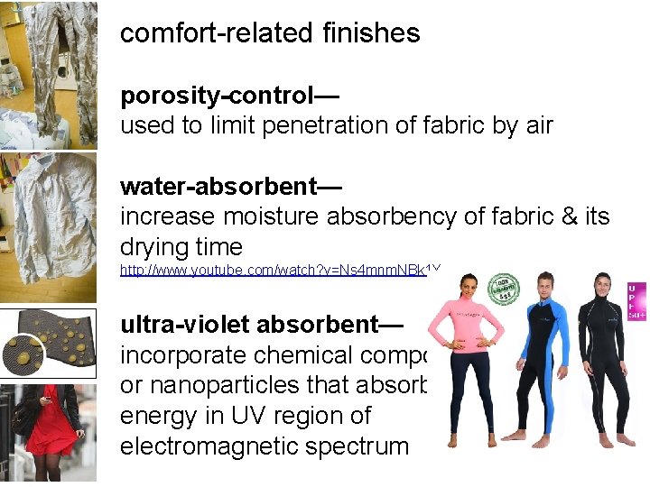 comfort-related finishes porosity-control— used to limit penetration of fabric by air water-absorbent— increase moisture