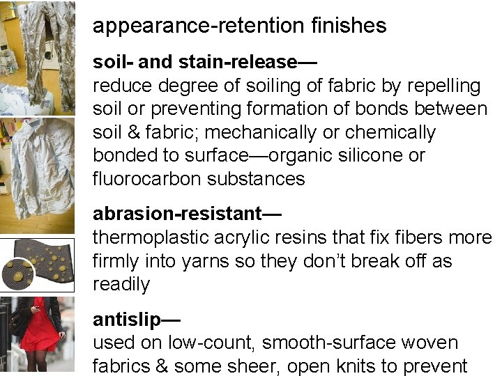 appearance-retention finishes soil- and stain-release— reduce degree of soiling of fabric by repelling soil