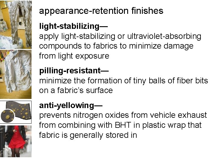 appearance-retention finishes light-stabilizing— apply light-stabilizing or ultraviolet-absorbing compounds to fabrics to minimize damage from