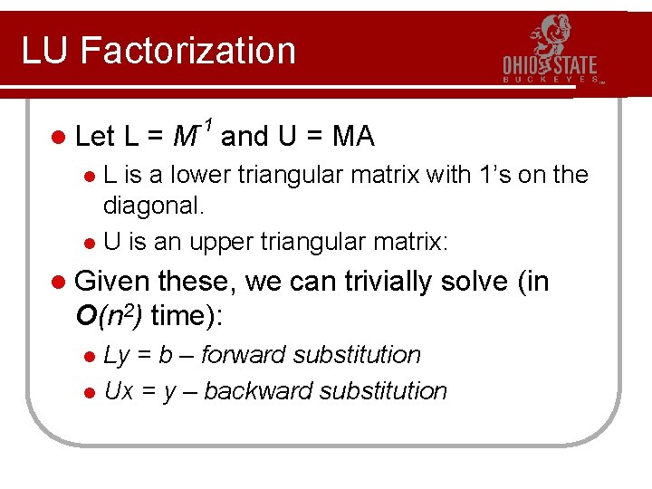 LU Factorization l Let -1 L = M and U = MA L is