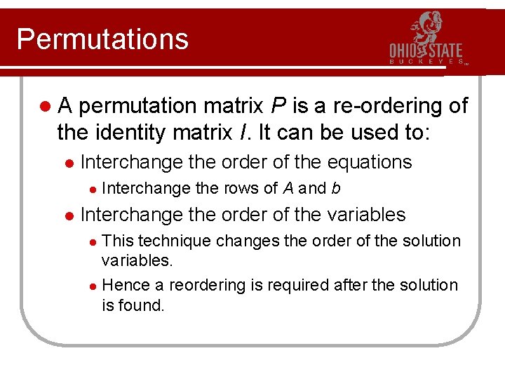 Permutations l. A permutation matrix P is a re-ordering of the identity matrix I.