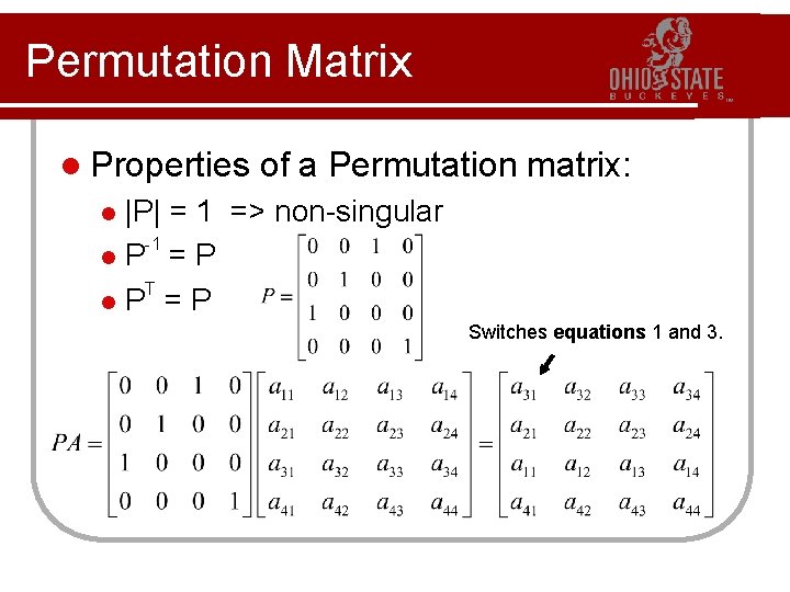 Permutation Matrix l Properties of a Permutation matrix: |P| = 1 => non-singular -1