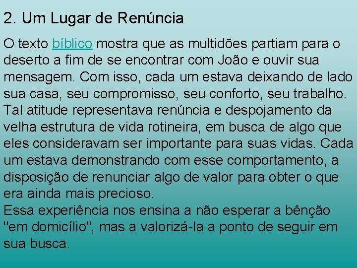 2. Um Lugar de Renúncia O texto bíblico mostra que as multidões partiam para