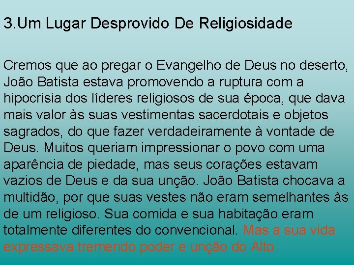 3. Um Lugar Desprovido De Religiosidade Cremos que ao pregar o Evangelho de Deus