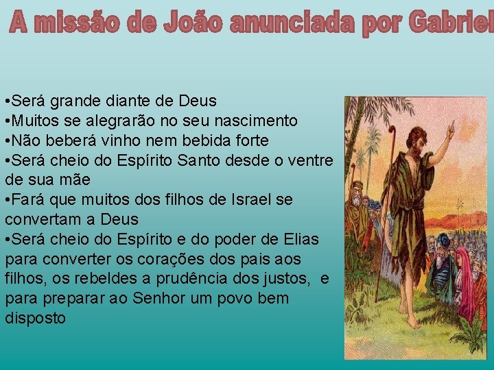  • Será grande diante de Deus • Muitos se alegrarão no seu nascimento