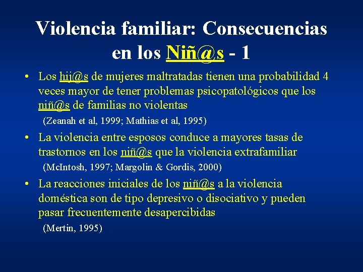 Violencia familiar: Consecuencias en los Niñ@s - 1 • Los hij@s de mujeres maltratadas Violencia familiar: Consecuencias en los Niñ@s - 1 • Los hij@s de mujeres maltratadas