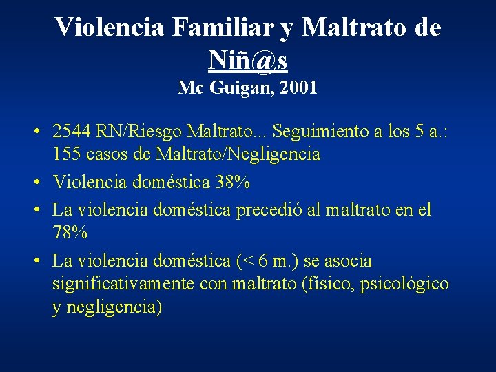 Violencia Familiar y Maltrato de Niñ@s Mc Guigan, 2001 • 2544 RN/Riesgo Maltrato. . Violencia Familiar y Maltrato de Niñ@s Mc Guigan, 2001 • 2544 RN/Riesgo Maltrato. .