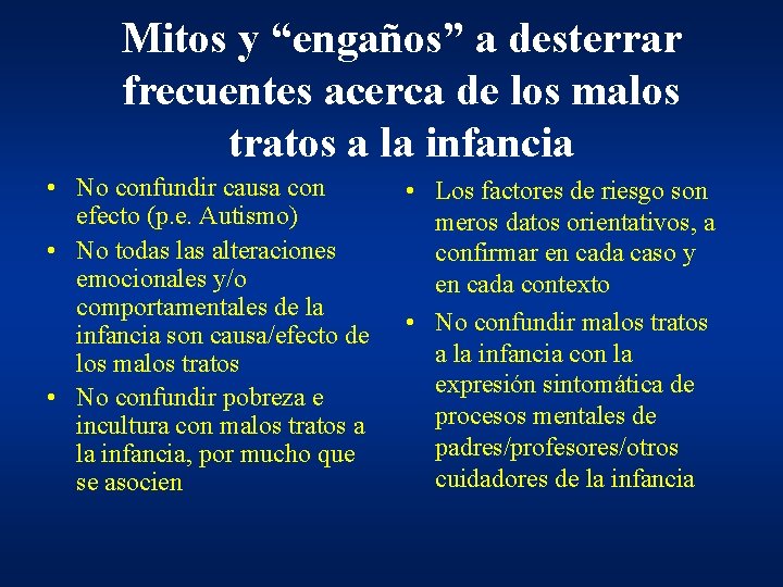Mitos y “engaños” a desterrar frecuentes acerca de los malos tratos a la infancia Mitos y “engaños” a desterrar frecuentes acerca de los malos tratos a la infancia