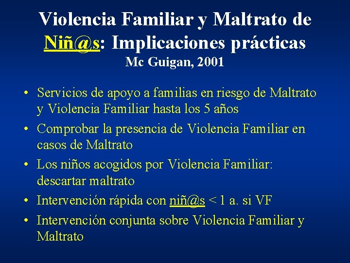 Violencia Familiar y Maltrato de Niñ@s: Implicaciones prácticas Mc Guigan, 2001 • Servicios de Violencia Familiar y Maltrato de Niñ@s: Implicaciones prácticas Mc Guigan, 2001 • Servicios de