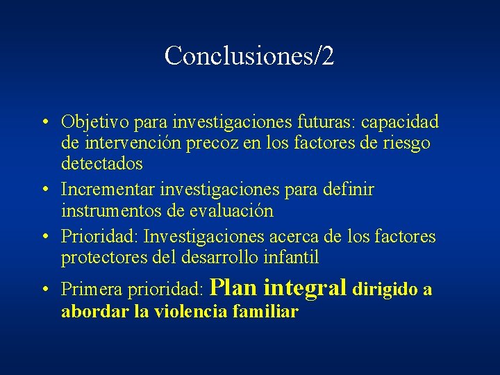Conclusiones/2 • Objetivo para investigaciones futuras: capacidad de intervención precoz en los factores de Conclusiones/2 • Objetivo para investigaciones futuras: capacidad de intervención precoz en los factores de