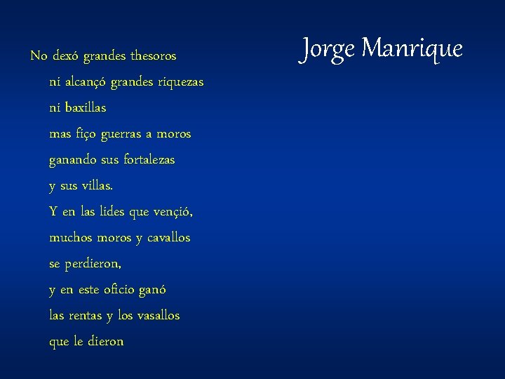 No dexó grandes thesoros ni alcançó grandes riquezas ni baxillas mas fiço guerras a No dexó grandes thesoros ni alcançó grandes riquezas ni baxillas mas fiço guerras a