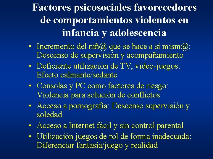 Factores psicosociales favorecedores de comportamientos violentos en infancia y adolescencia • Incremento del niñ@ Factores psicosociales favorecedores de comportamientos violentos en infancia y adolescencia • Incremento del niñ@