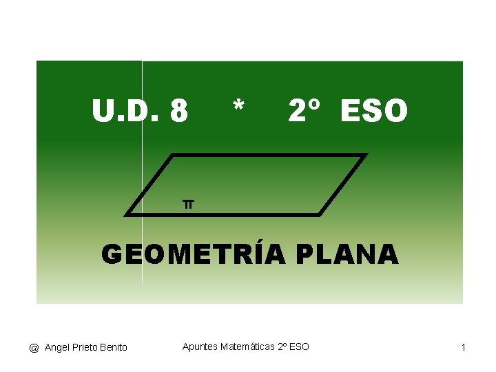 U. D. 8 * 2º ESO π GEOMETRÍA PLANA @ Angel Prieto Benito Apuntes