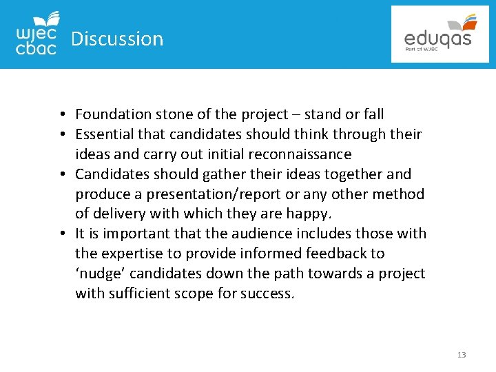 Discussion • Foundation stone of the project – stand or fall • Essential that