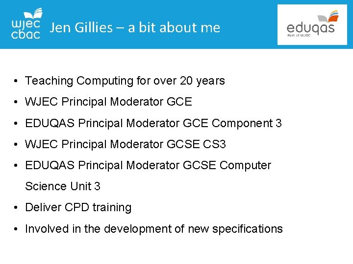 Jen Gillies – a bit about me • Teaching Computing for over 20 years