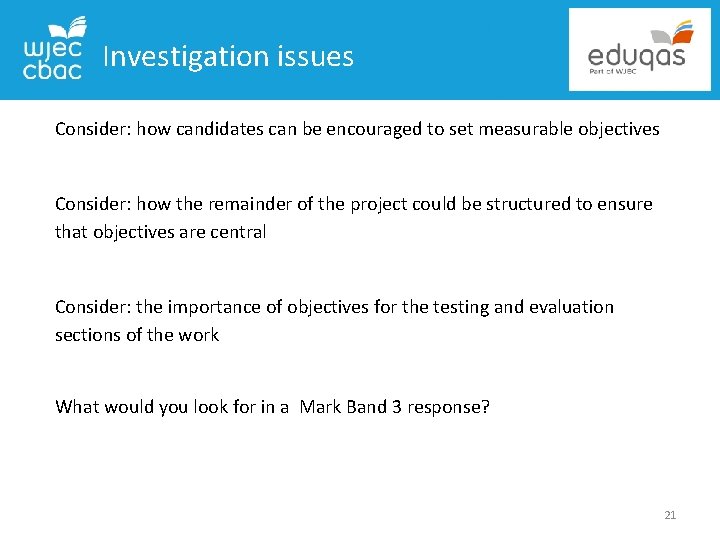 Investigation issues Consider: how candidates can be encouraged to set measurable objectives Consider: how