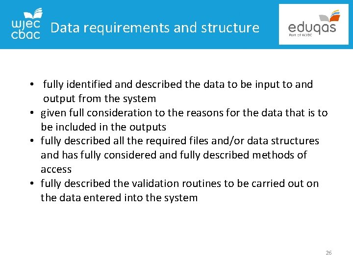 Data requirements and structure • fully identified and described the data to be input