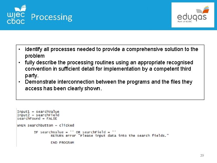 Processing • identify all processes needed to provide a comprehensive solution to the problem