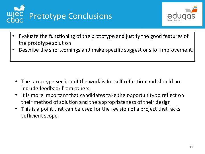 Prototype Conclusions • Evaluate the functioning of the prototype and justify the good features