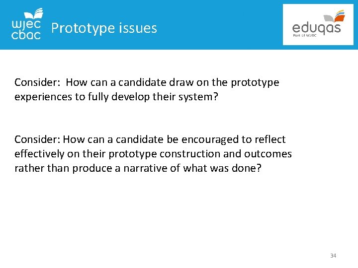 Prototype issues Consider: How can a candidate draw on the prototype experiences to fully