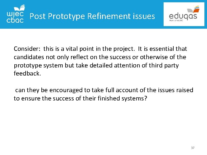 Post Prototype Refinement issues Consider: this is a vital point in the project. It