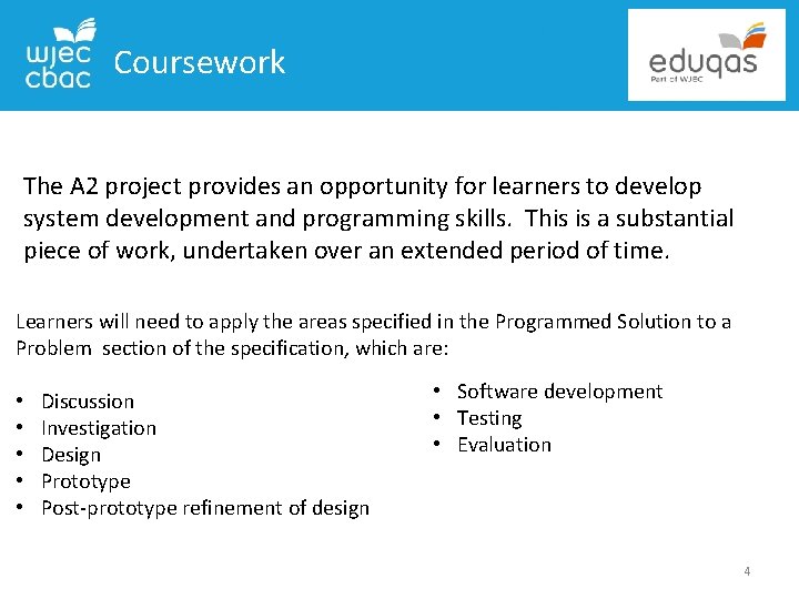 Coursework The A 2 project provides an opportunity for learners to develop system development