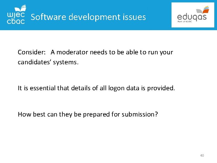 Software development issues Consider: A moderator needs to be able to run your candidates’