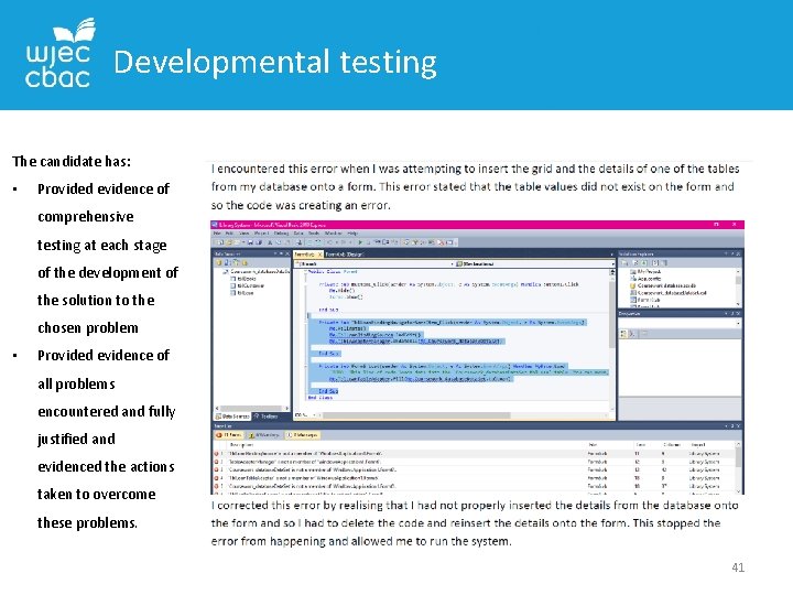 Developmental testing The candidate has: • Provided evidence of comprehensive testing at each stage