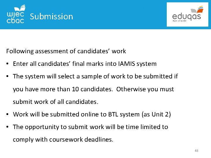 Submission Following assessment of candidates’ work • Enter all candidates’ final marks into IAMIS